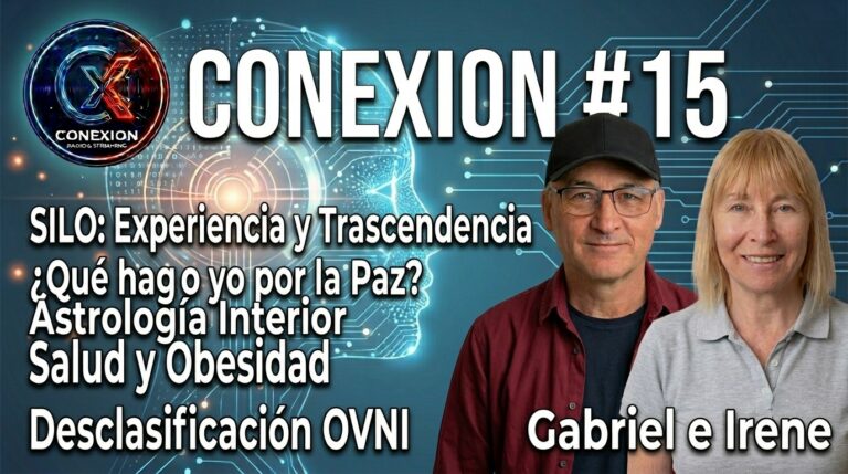 CONEXION 15: SILO Trascendencia | Por la Paz. Europa Stop Rearm. Curar la Obesidad. Astrología interior. IA. Desclasificación OVNI. Música Inspirada